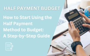 Read more about the article How to Start Using the Half Payment Method to Budget: A Step-by-Step Guide