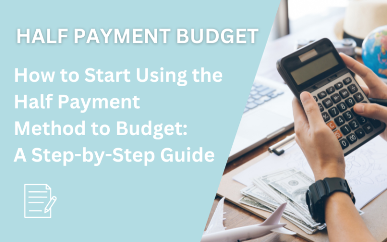 How to Start Using the Half Payment Method to Budget: A Step-by-Step Guide